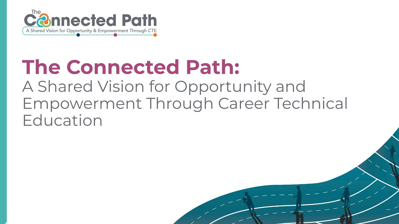 [Webinar] Introducing The Connected Path: A Shared Vision for Opportunity & Empowerment Through CTE