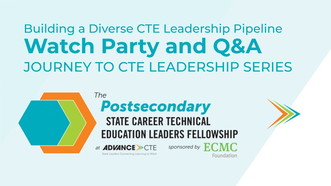 Watch Party and Q&A: Building a Diverse CTE Leadership Pipeline Journey to CTE Leadership Videos